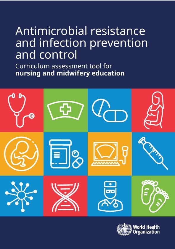 Antimicrobial resistance and infection prevention and control curriculum assessment tool for nursing and midwifery education