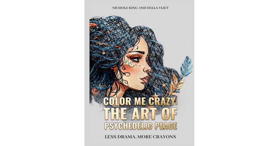 Color Me Crazy: The Art Of Psychedelic Peace Invites Creativity, Relaxation, And Imagination