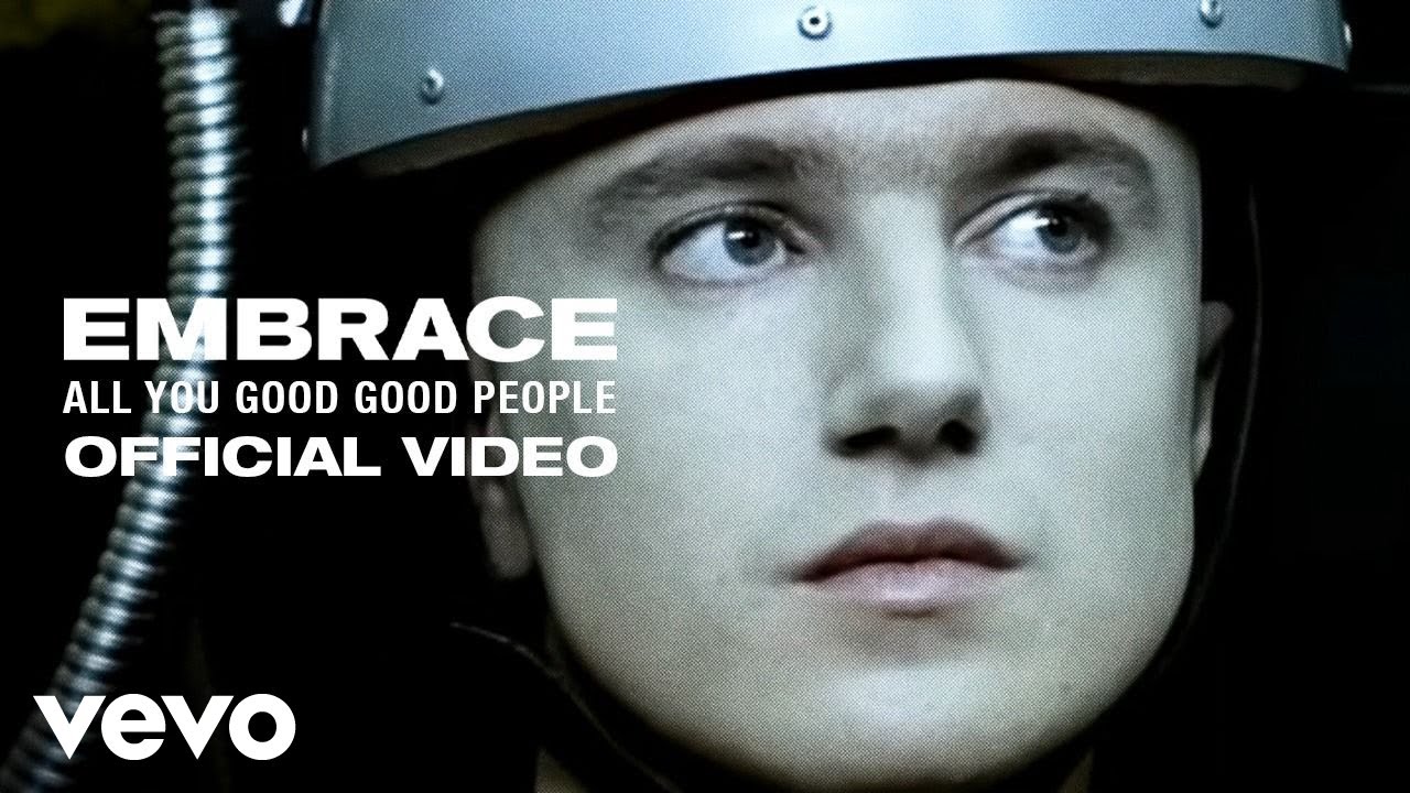 Embrace - All You Good Good People (Official Video) - YouTube