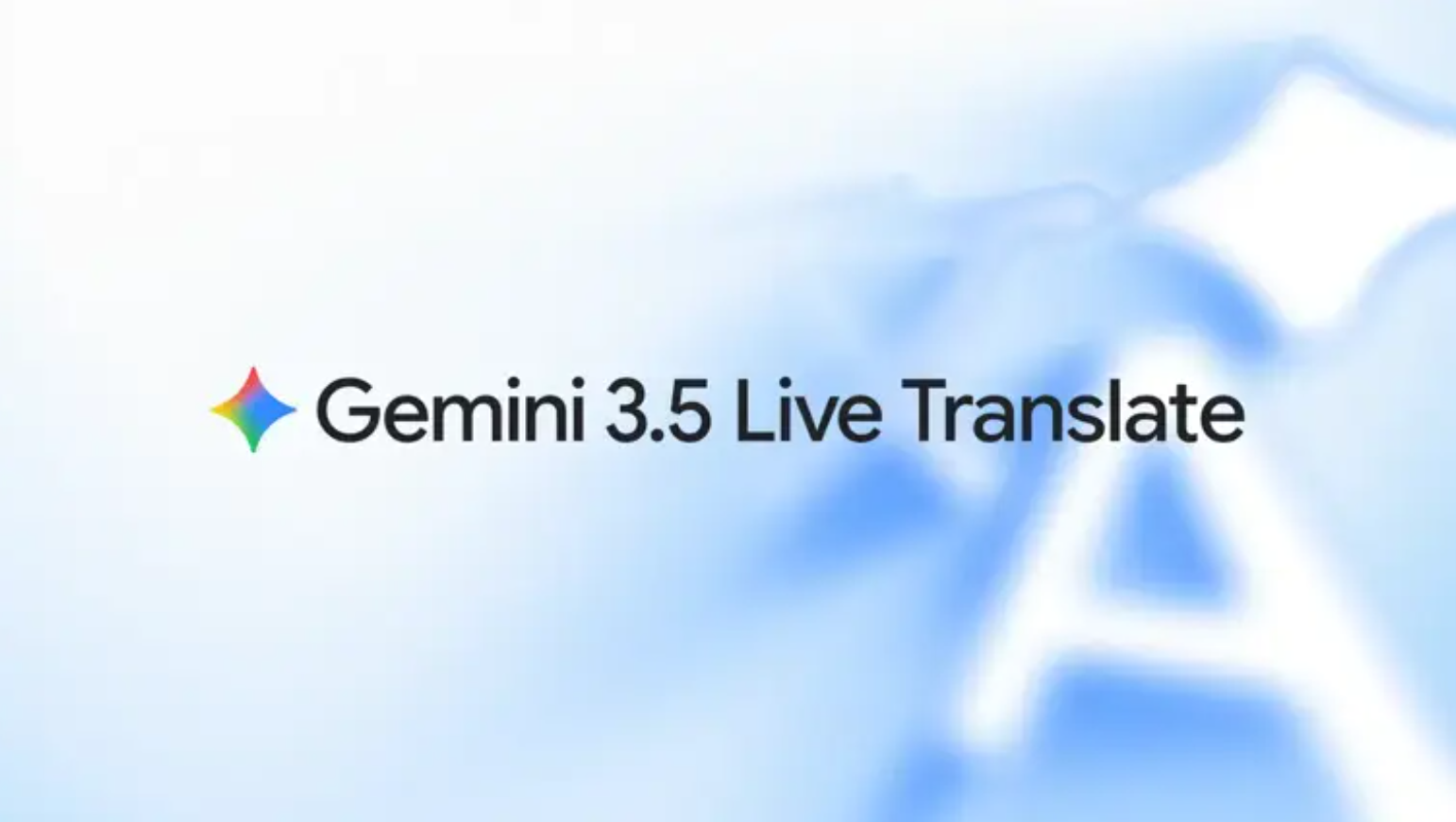 Google's Gemini 3.5 Live Translate enables realistic translation at the speed of natural conversations