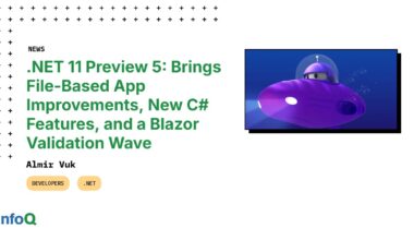 .NET 11 Preview 5: Brings File-Based App Improvements, New C# Features, and a Blazor Validation Wave