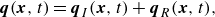 bold italic q left parenthesis bold italic x comma t right parenthesis equals bold italic q Subscript upper I Baseline left parenthesis bold italic x comma t right parenthesis plus bold italic q Subscript upper R Baseline left parenthesis bold italic x comma t right parenthesis comma