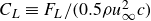 upper C Subscript upper L Baseline identical to upper F Subscript upper L Baseline divided by left parenthesis 0.5 rho u Subscript normal infinity Superscript 2 Baseline c right parenthesis