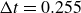normal upper Delta t equals 0.255