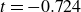 t equals negative 0.724