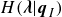 upper H left parenthesis bold italic lamda vertical bar bold italic q Subscript upper I Baseline right parenthesis