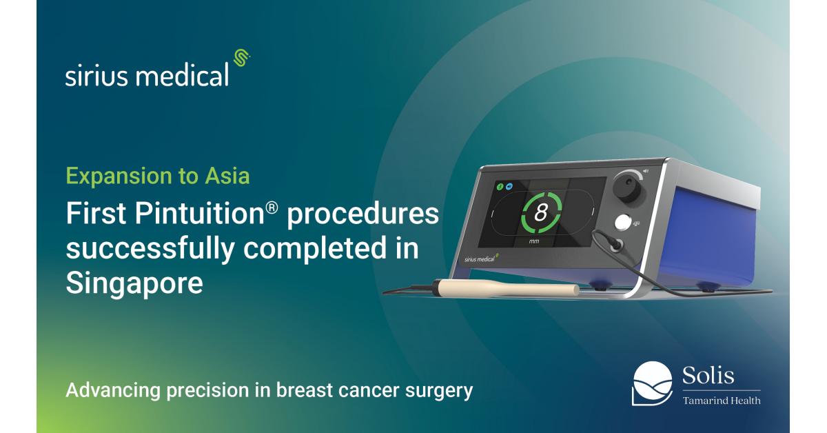 Sirius Medical Announces First Pintuition® Procedures at Solis Breast Care & Surgery Centre in Asia