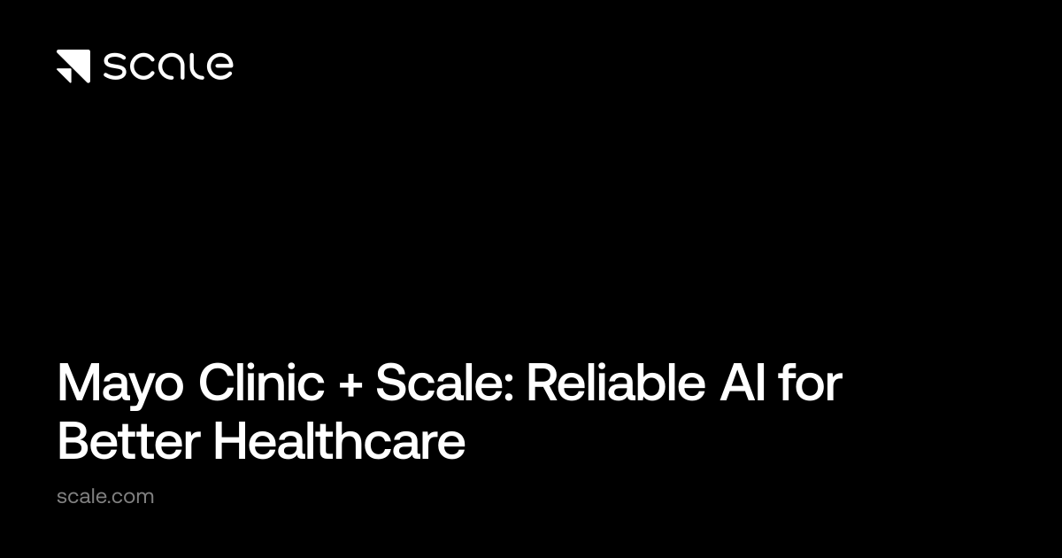 How Scale AI and Mayo Clinic Are Transforming Clinical Care