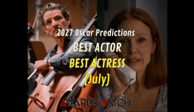 2027 Oscar Predictions: BEST ACTOR and BEST ACTRESS (July)