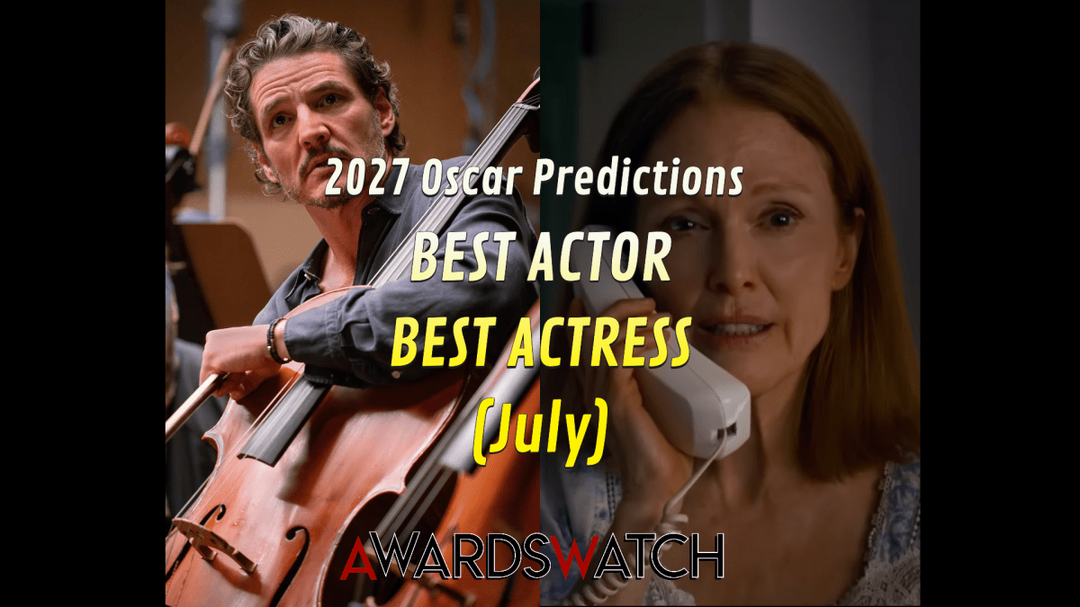 2027 Oscar Predictions: BEST ACTOR and BEST ACTRESS (July)