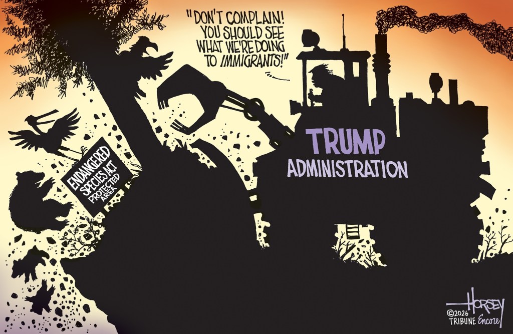 A cartoon by David Horsey showing a Trump administration bulldozer destroying wildlife.