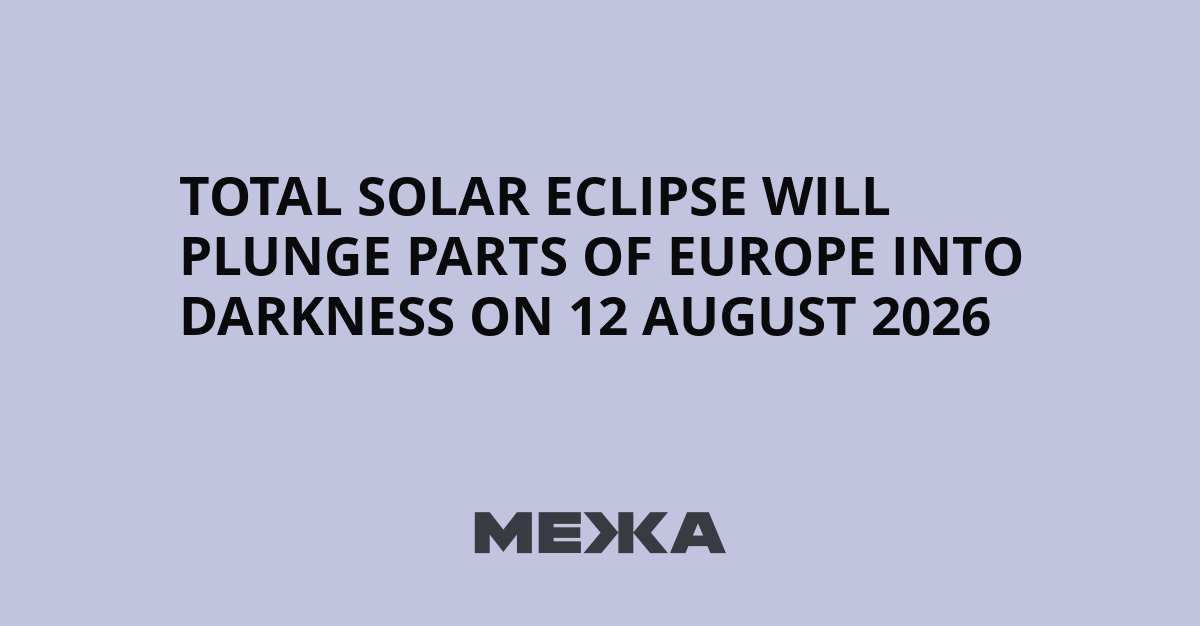 Total solar eclipse will plunge parts of Europe into darkness on 12 August 2026 | Ukraine news