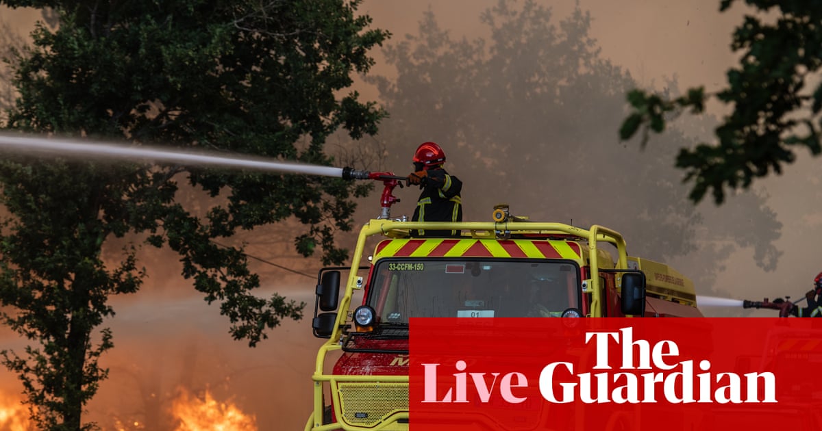 France and Spain race to control wildfires as more than 250,000 evacuated – live | Wildfires