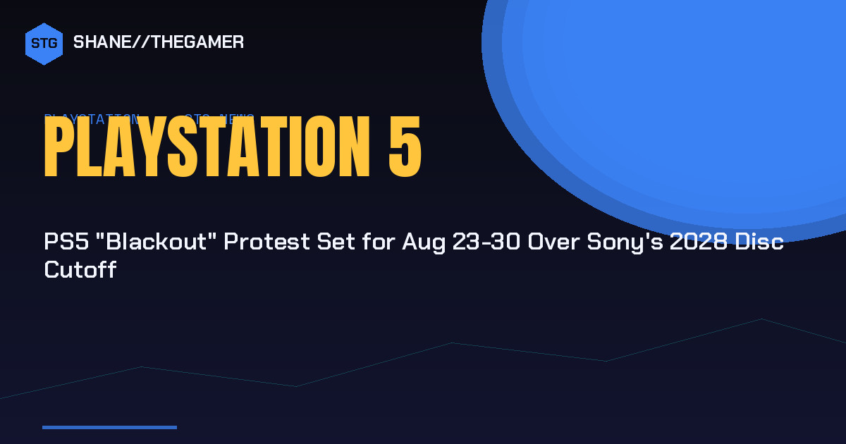 PS5 "Blackout" Protest Set for Aug 23-30 Over Sony's 2028 Disc Cutoff