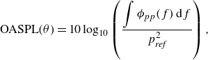 StartLayout 1st Row OASPL left parenthesis theta right parenthesis equals 10 log Subscript 10 Baseline left parenthesis StartFraction integral phi Subscript p p Baseline left parenthesis f right parenthesis normal d f Over p Subscript italic ref Superscript 2 Baseline EndFraction right parenthesis comma EndLayout