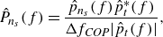StartLayout 1st Row ModifyingAbove upper P With caret Subscript n Sub Subscript s Subscript Baseline left parenthesis f right parenthesis equals StartFraction ModifyingAbove p With caret Subscript n Sub Subscript s Subscript Baseline left parenthesis f right parenthesis ModifyingAbove p With caret Subscript t Superscript asterisk Baseline left parenthesis f right parenthesis Over normal upper Delta f Subscript italic COP Baseline StartAbsoluteValue ModifyingAbove p With caret Subscript t Baseline left parenthesis f right parenthesis EndAbsoluteValue EndFraction comma EndLayout