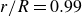 r divided by upper R equals 0.99