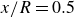 x divided by upper R equals 0.5