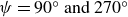 psi equals 90 Superscript ring Baseline and 270 Superscript ring