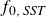f Subscript 0 comma SST