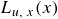 upper L Subscript u comma x Baseline left parenthesis x right parenthesis