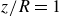 z divided by upper R equals 1