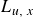 upper L Subscript u comma x