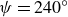 psi equals 240 Superscript ring