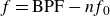 f equals BPF minus n f 0