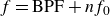 f equals BPF plus n f 0