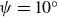 psi equals 10 Superscript ring