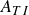upper A Subscript upper T upper I
