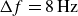 normal upper Delta f equals 8 normal upper H normal z