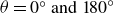 theta equals 0 Superscript ring Baseline and 180 Superscript ring