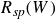 upper R Subscript s p Baseline left parenthesis upper W right parenthesis