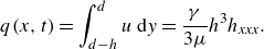 q left parenthesis x comma t right parenthesis equals integral Subscript d minus h Superscript d Baseline u d y equals StartFraction gamma Over 3 mu EndFraction h cubed h Subscript italic xxx Baseline period