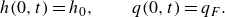 h left parenthesis 0 comma t right parenthesis equals h 0 comma q left parenthesis 0 comma t right parenthesis equals q Subscript upper F Baseline period