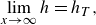 limit Underscript x right arrow normal infinity Endscripts h equals h Subscript upper T Baseline comma