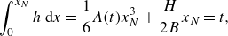 integral Subscript 0 Superscript x Subscript upper N Baseline Baseline h d x equals one sixth upper A left parenthesis t right parenthesis x Subscript upper N Superscript 3 Baseline plus StartFraction upper H Over 2 upper B EndFraction x Subscript upper N Baseline equals t comma