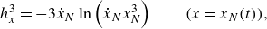 h Subscript x Superscript 3 Baseline equals minus 3 ModifyingAbove x With dot Subscript upper N Baseline ln left parenthesis ModifyingAbove x With dot Subscript upper N Baseline x Subscript upper N Superscript 3 Baseline right parenthesis left parenthesis x equals x Subscript upper N Baseline left parenthesis t right parenthesis right parenthesis comma