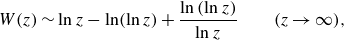 upper W left parenthesis z right parenthesis tilde ln z minus ln left parenthesis ln z right parenthesis plus StartFraction ln left parenthesis ln z right parenthesis Over ln z EndFraction left parenthesis z right arrow normal infinity right parenthesis comma