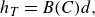 h Subscript upper T Baseline equals upper B left parenthesis upper C right parenthesis d comma