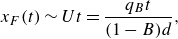 x Subscript upper F Baseline left parenthesis t right parenthesis tilde upper U t equals StartFraction q Subscript upper B Baseline t Over left parenthesis 1 minus upper B right parenthesis d EndFraction comma