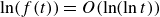 ln left parenthesis f left parenthesis t right parenthesis right parenthesis equals upper O left parenthesis ln left parenthesis ln t right parenthesis right parenthesis