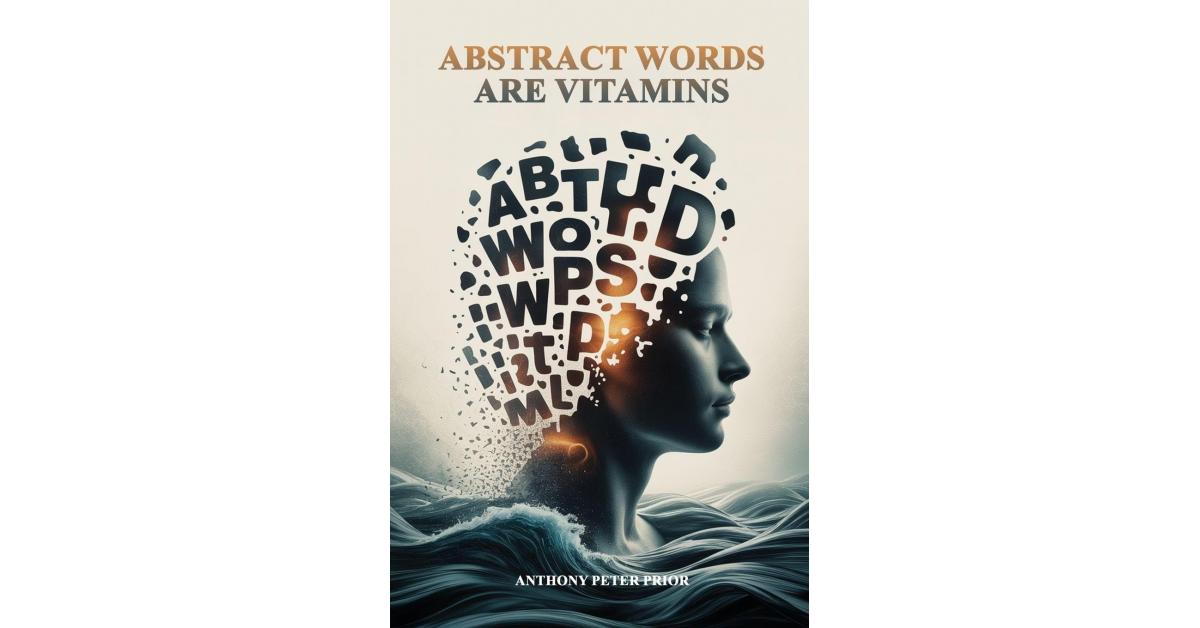Anthony Peter Prior Unveils the Power of Language in Abstract Words Are Vitamins