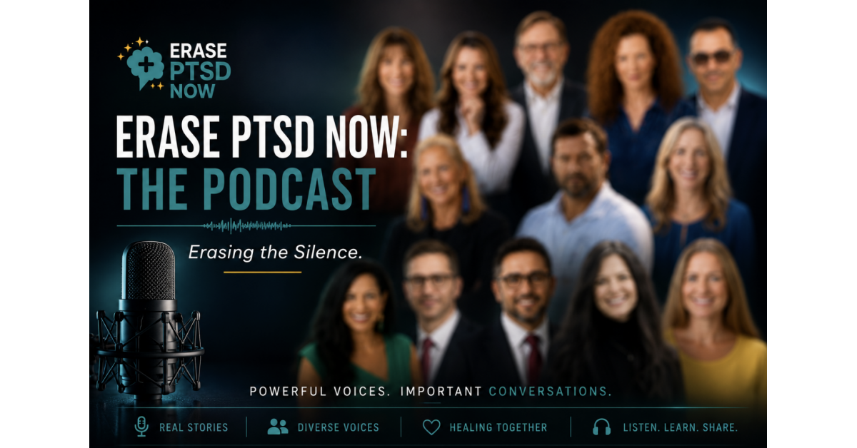 Erase PTSD Now Podcast Expands the Conversation Around Trauma, PTSD, Health and Recovery