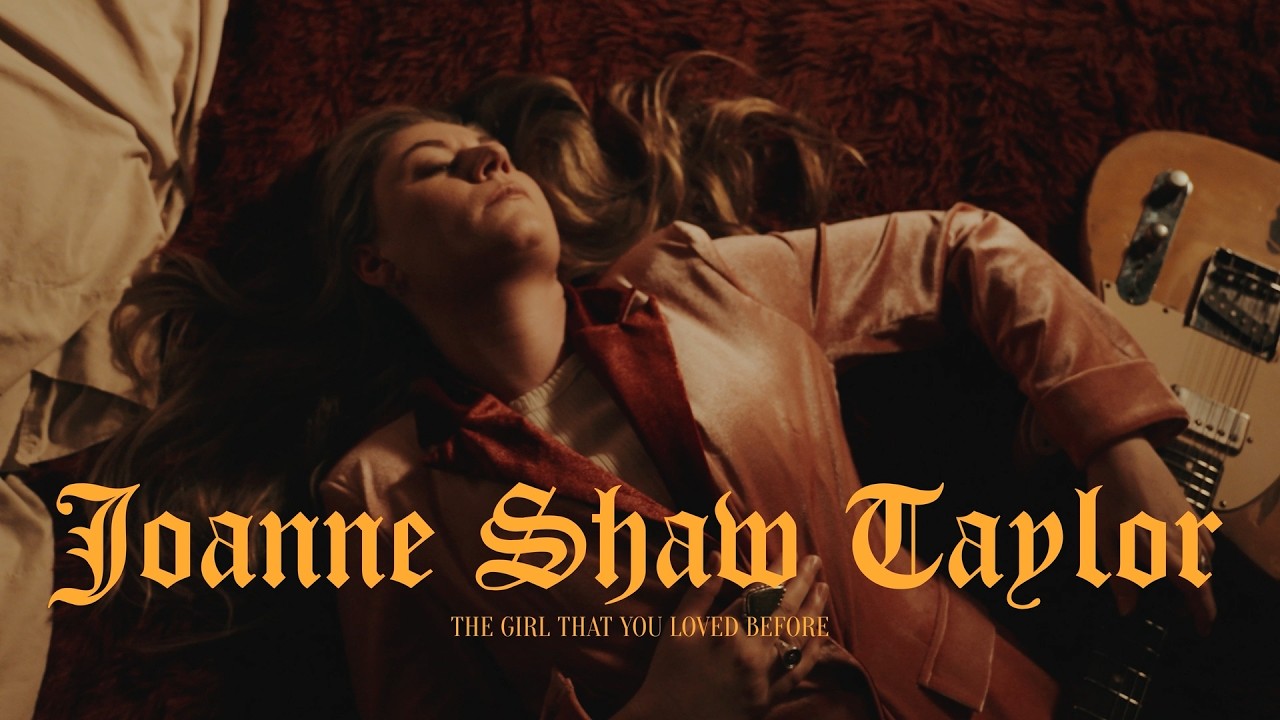 Joanne Shaw Taylor - “The Girl That You Loved Before- Official Music Video - YouTube