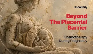 Beyond the Placental Barrier: Chemotherapy During Pregnancy