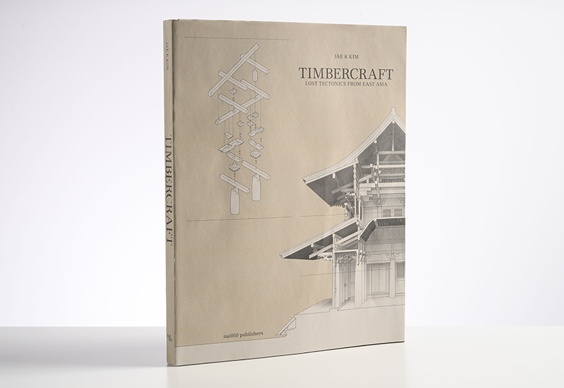 jae k kim's timbercraft book revisits east asian wooden construction