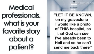 65 Unforgettable Patient Stories That Medical Professionals Could Never Quite Get Over